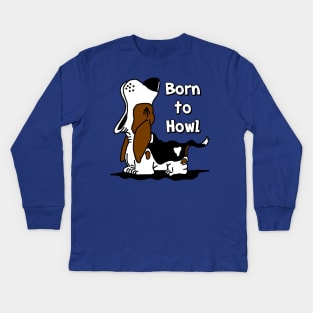 Born to Howl Basset Hound Kids Long Sleeve T-Shirt